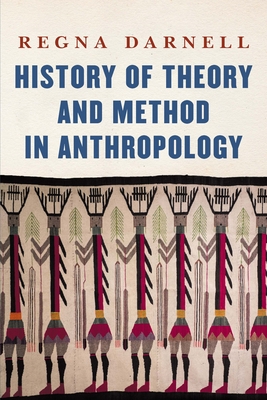 History of Theory and Method in Anthropology - Darnell, Regna