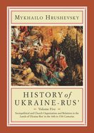 History of Ukraine-Rus': Volume 5. Sociopolitical and Church Organization and Relations in the Lands of Ukraine-Rus' in the Fourteenth to Seventeenth Centuries