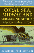 History of United States Naval Operations in World War II: Coral Sea, Midway and Submarine Actions May 1942 - August 1942 v. 4