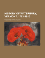 History of Waterbury, Vermont, 1763-1915