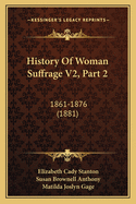 History of Woman Suffrage V2, Part 2: 1861-1876 (1881)