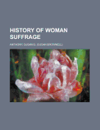History of Woman Suffrage Volume I