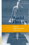 History of World Theater: From the English Restoration to the Present