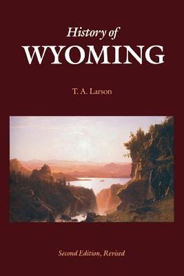 History of Wyoming (Second Edition) - Larson, T a