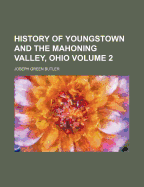 History of Youngstown and the Mahoning Valley, Ohio; Volume 2