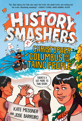 History Smashers: Christopher Columbus and the Taino People - Messner, Kate, and Barreiro, Jose