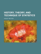 History, Theory, and Technique of Statistics