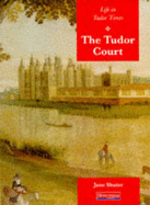 History Topic Books: Life in Tudor Times: The Tudor Court     (Paperback)