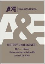 History Undercover: Secret Luftwaffe Aircraft of WWII