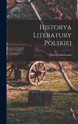 Historya Literatury Polskiej - Chmielowski, Piotr