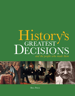 History's Greatest Decisions: And the People Who Made Them