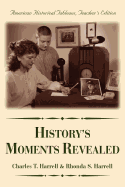 History's Moments Revealed: American Historical Tableaus Teacher's Edition
