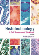 Histotechnology: A Self Assessment Workbook