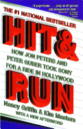Hit and Run How Jon Peters and Peter Guber Took Sony for a Ride in Hollywood: How Jon Peters and Peter Guber Took Sony for a Ride in Hollywood