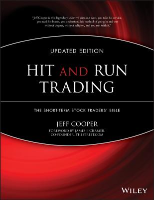 Hit and Run Trading: The Short-Term Stock Traders' Bible - Cooper, Jeff, and Cramer, James J (Foreword by)