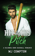 Hit By His Pitch: A Columbia Gems Baseball Romance
