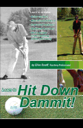 Hit Down Dammit!: (The Key to Golf) - Scarff, Clive