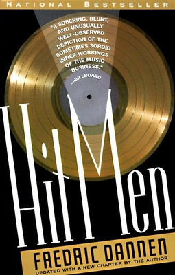 Hit Men: Power Brokers and Fast Money Inside the Music Business - Dannen, Fredric