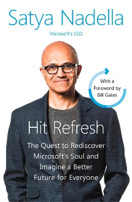 Hit Refresh: A Memoir by Microsoft's CEO - Nadella, Satya