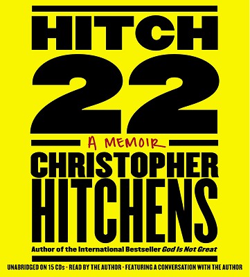 Hitch-22: A Memoir - Hitchens, Christopher (Read by)