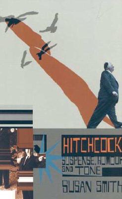 Hitchcock: Suspense, Humour and Tone - Smith, Susan