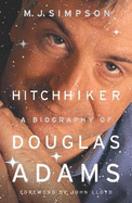 Hitchhiker: A Biography of Douglas Adams
