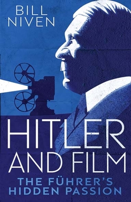 Hitler and Film: The Fhrer's Hidden Passion - Niven, Bill