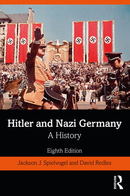 Hitler and Nazi Germany: A History - Spielvogel, Jackson J., and Redles, David