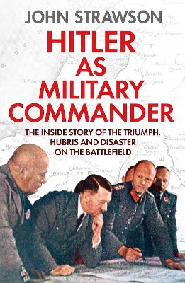 Hitler as Military Commander - Strawson, John