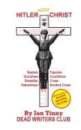 HITLER CHRIST - Nazism, Fascism, Socialism: Swastika, Cross, Hakenkreuz, Hooked-Cross, Crucifixion