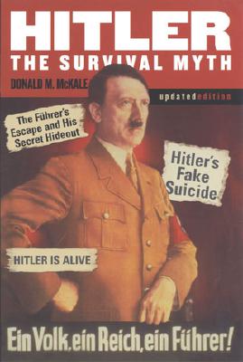 Hitler: The Survival Myth - McKale, Donald M