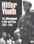 Hitler Youth: The Hitlerjugend in Peace and War, 1933-1945