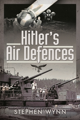 Hitler's Air Defences - Wynn, Stephen