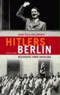 Hitlers Berlin : Geschichte einer Hassliebe - Kellerhoff, Sven Felix
