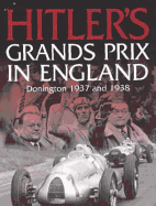 Hitler's Grands Prix in England: Donington 1937 and 1938