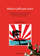 Hitlers Griff nach Asien: Das Dritte Reich und Niederl?ndisch-Indien. Aufbau deutscher Marinest?tzpunkte. Eine Dokumentation, Band 1