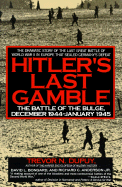 Hitler's Last Gamble: The Battle of the Bulge, December 1944-January 1945 - Dupuy, Trevor Nevitt, and Bongard, David L, and Anderson, Richard C