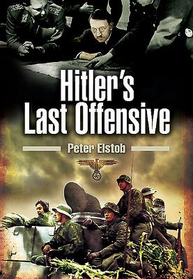 Hitler's Last Offensive - Elstob, Peter