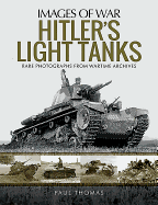 Hitler's Light Tanks: Rare Photographs from Wartime Archives