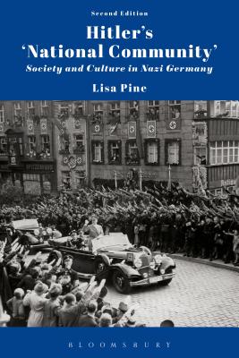 Hitler's 'National Community': Society and Culture in Nazi Germany - Pine, Lisa, Dr.
