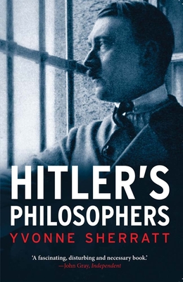 Hitler's Philosophers - Sherratt, Yvonne