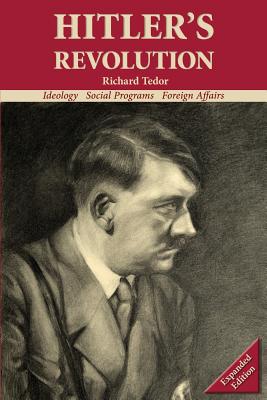 Hitler's Revolution: Ideology, Social Programs, Foreign Affairs - Richard, Tedor