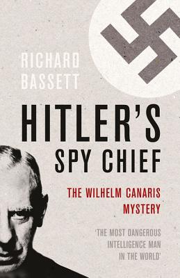 Hitler's Spy Chief - Bassett, Richard