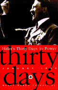 Hitler's Thirty Days to Power: January 1933 - Turner, Henry Ashby, Jr.