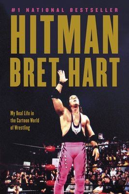 Hitman: My Real Life in the Cartoon World of Wrestling - Hart, Bret