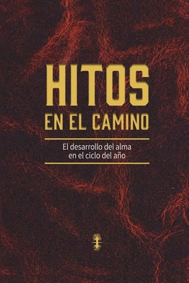 Hitos en el camino: El desarrollo del alma en el cicle del ao - Ashlag, Baruch Shalom, and Ashlag, Yehuda Leib