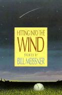 Hitting Into the Wind: Stories