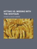 Hitting vs. Missing with the Shotgun