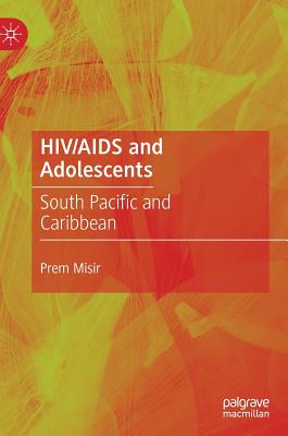 HIV/AIDS and Adolescents: South Pacific and Caribbean - Misir, Prem