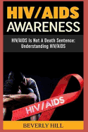 HIV/AIDS Awareness: HIV/AIDS Is Not a Death Sentence